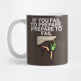 If you fail to prepare prepare to fail Mug